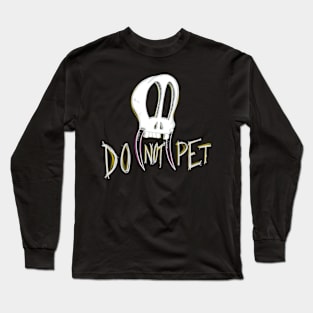 Do not pet Long Sleeve T-Shirt